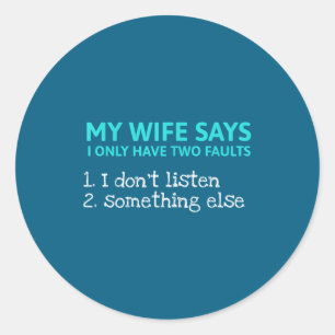 Sticker Rond Ma femme dit que j'ai seulement deux défauts drôle