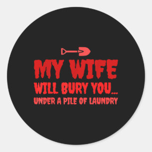 Sticker Rond Ma femme vous enterrera mari sarcastique
