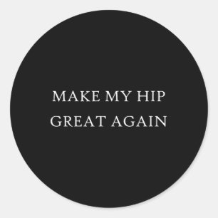 Sticker Rond Ma Hip Super Encore Drôle Trump Blessure Reprise S