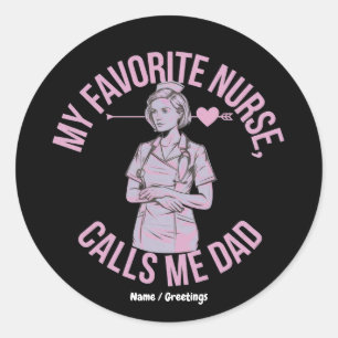 Sticker Rond Ma infirmière préférée m'appelle papa drôle infirm