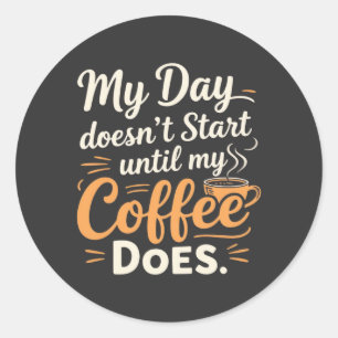 Sticker Rond Ma journée ne commence pas avant que mon café ne c