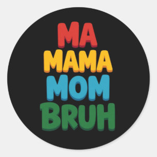 Sticker Rond Ma Mama Maman Bruh Citation Drôle
