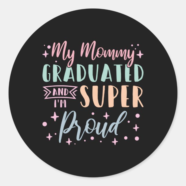 Sticker Rond Ma Maman Est Diplômée Et Je Suis Super Fière De M' (Devant)