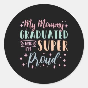 Sticker Rond Ma Maman Est Diplômée Et Je Suis Super Fière De M'