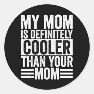 Sticker Rond Ma mère est définitivement plus cool que ta mère