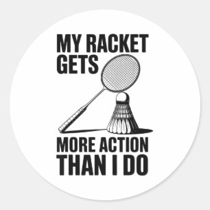 Sticker Rond Ma raquette a plus d'action que moi Funny Badmint