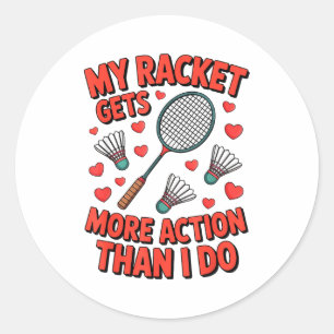 Sticker Rond Ma raquette a plus d'action que moi Funny Badmint
