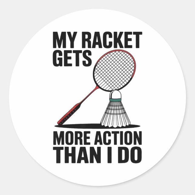 Sticker Rond Ma raquette a plus d'action que moi Funny Badmint (Devant)