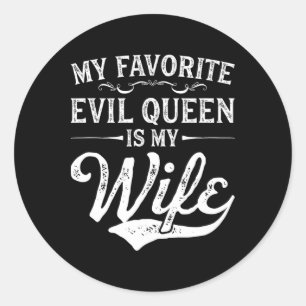 Sticker Rond Ma Reine Du Mal Préférée Est Ma Femme Nouveauté