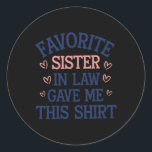 Sticker Rond Ma Soeur Préférée En Droit M'A Donné Cela<br><div class="desc">Ma Soeur Préférée En Droit M'A Donné Cela</div>