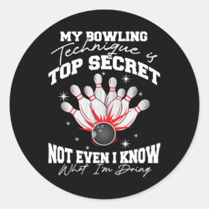 Sticker Rond Ma Technique De Bowling Est Top Secret Funny Bowli