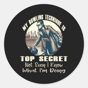 Sticker Rond Ma Technique De Bowling Est Top Secret Funny Bowli