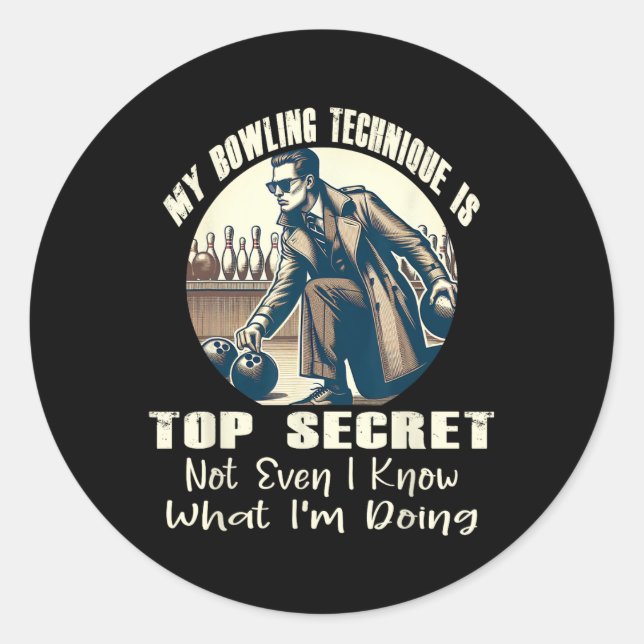 Sticker Rond Ma Technique De Bowling Est Top Secret Funny Bowli (Devant)
