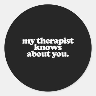 Sticker Rond Ma thérapeute sait tout sur vous Drôle Santé Menta