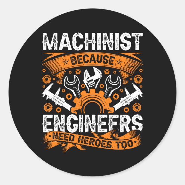 Sticker Rond Machiniste Parce Que Les Ingénieurs Ont Besoin De  (Devant)
