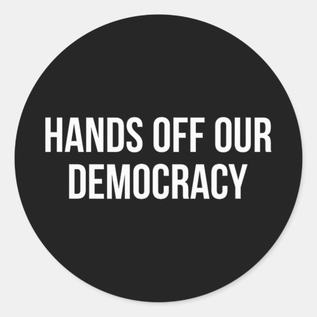 Sticker Rond Mains De Notre Démocratie - (Devant)