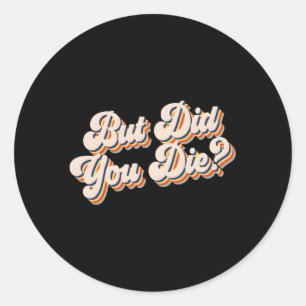 Sticker Rond Mais Avez-Vous Mort À La Salle De Fitness Mais Ave
