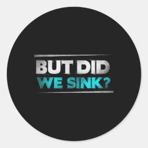 Sticker Rond Mais avons-nous coulé des cadeaux drôles de voile