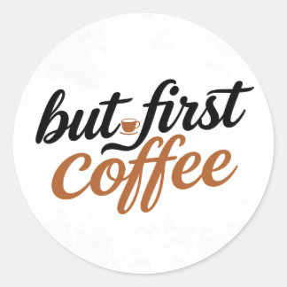 Sticker Rond Mais d'abord brosse à café Script Typographie Cita