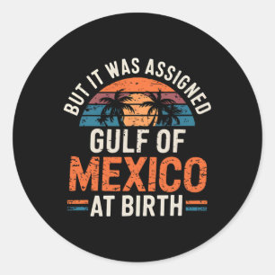Sticker Rond Mais Il A Été Ignoré Golfe Du Mexique À Birth Retr