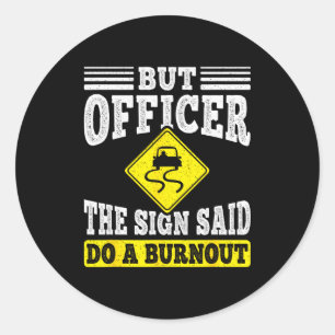 Sticker Rond Mais Officier Le Panneau Disait Faire Un Burnout D