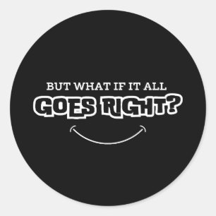Sticker Rond Mais si tout se passe bien Inspirant