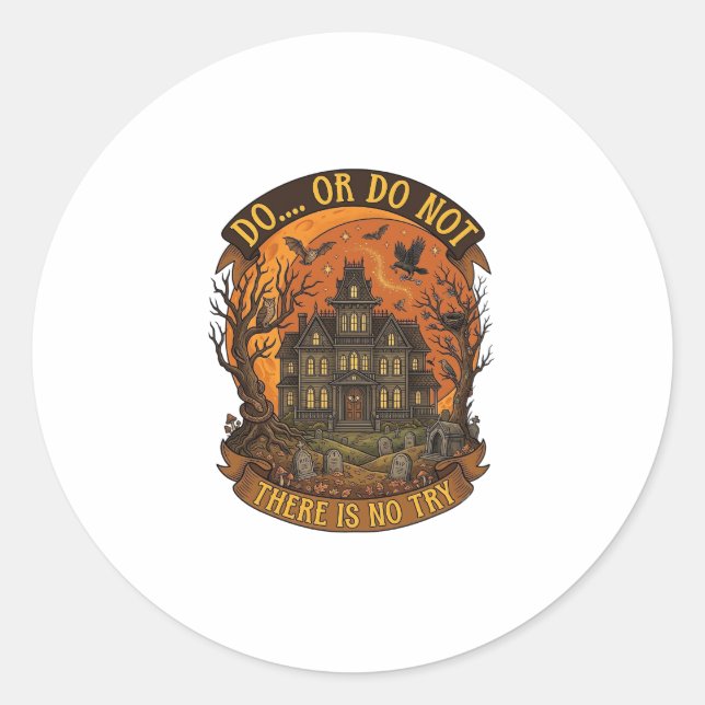 Sticker Rond Maison Hantée Fais Ou Ne Fais Pas Il N'y A Pas D'e (Devant)
