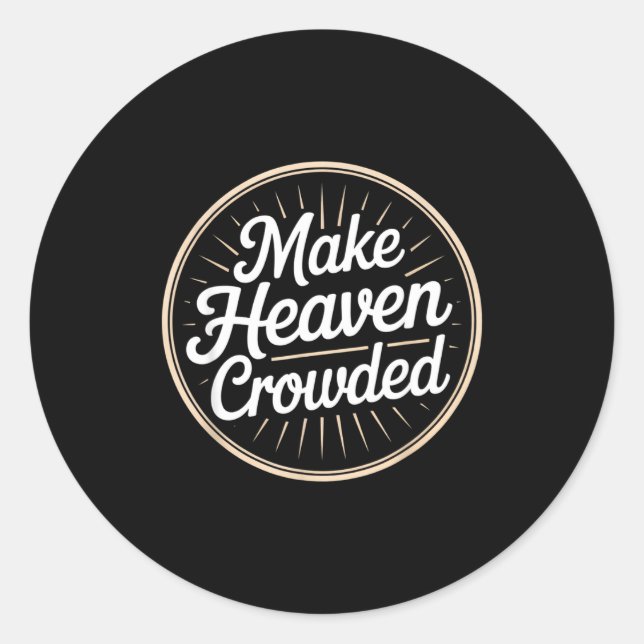 Sticker Rond Make Heaven Crowded Christian Evangelism Faith  (Devant)
