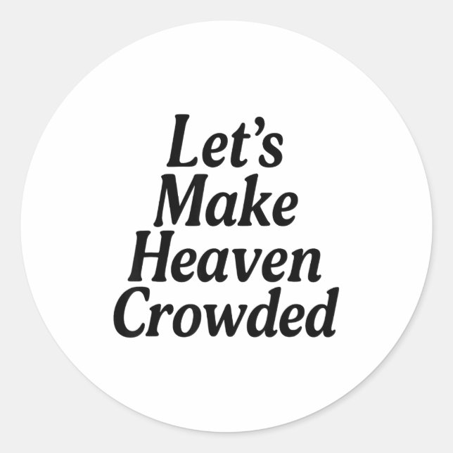 Sticker Rond Make Heaven Crowded Christian Saying, American Pat (Devant)