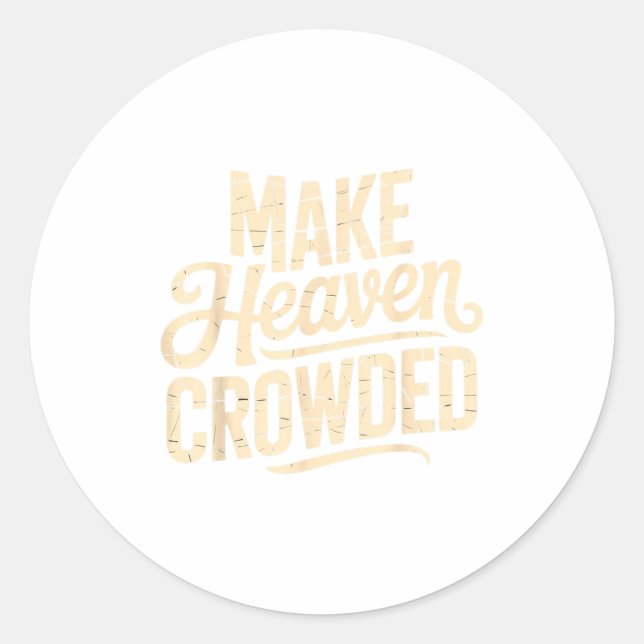 Sticker Rond Make Heaven Crowded Evangelism Christian Bible Ver (Devant)