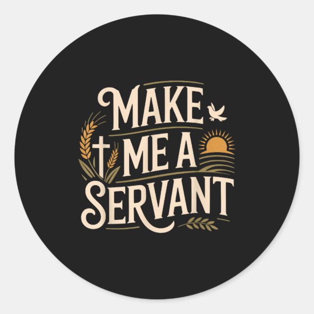 Sticker Rond Make Me A Servant Faith-based Christian Worship  (Devant)