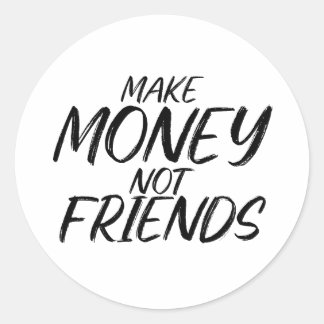 Sticker Rond Make Money Not Friends Hustle Shirt