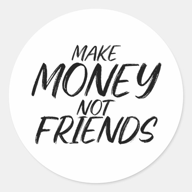 Sticker Rond Make Money Not Friends Hustle Shirt (Devant)