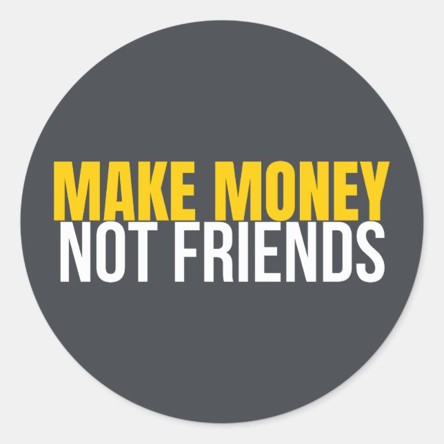 Sticker Rond Make Money Not Friends Hustle Shirt (Devant)
