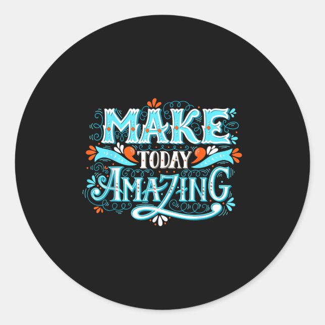 Sticker Rond Make Today Amazing Sitive Insring People Quotes  (Devant)