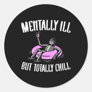 Sticker Rond Mal Mais Totalement Chill Amusant Santé Mentale Ha