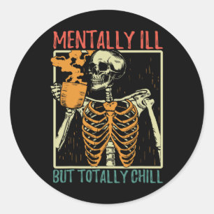 Sticker Rond Maladie Mentale Mais Totalement Chill Halloween Co