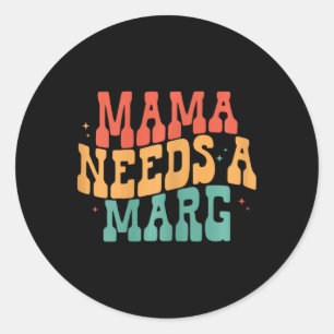 Sticker Rond Mama A Besoin D'Une Marg Amusante Margarita Maman