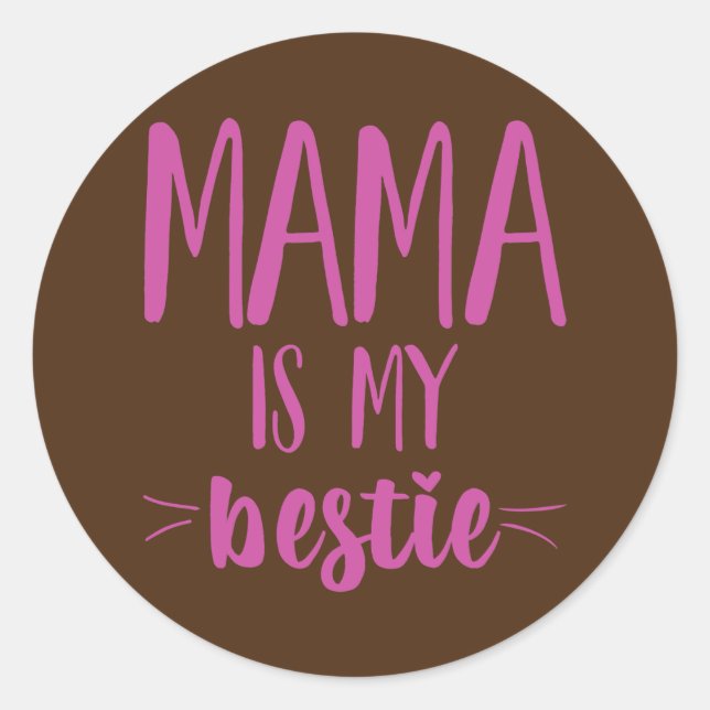 Sticker Rond Mama Is My Bestie Funny Mommy Life Cite Mères (Devant)