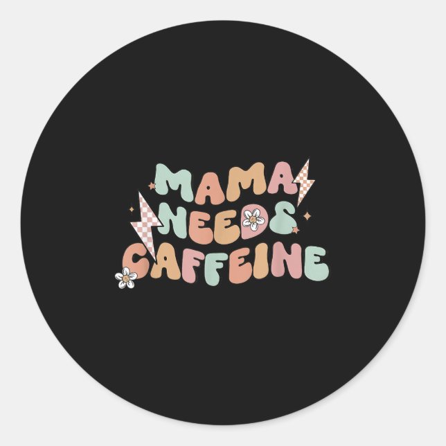 Sticker Rond Mama Needs Caffeine Funny Quote For Moms  (Devant)