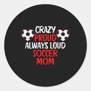 Sticker Rond Maman de footballeur drôle toujours fière et bruya