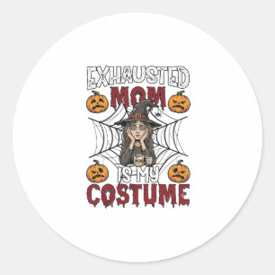 Sticker Rond Maman Épuisée Est Costume Sorcière Halloween Café