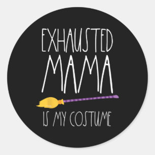 Sticker Rond Maman Épuisée Est Mon Costume C'Est Ma Maman Fatig