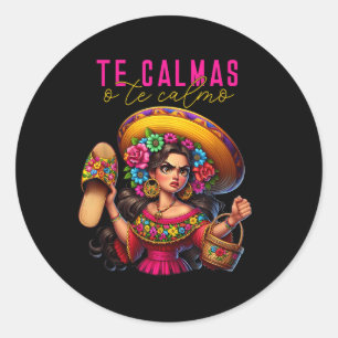 Sticker Rond Maman espagnole mexicaine Te Calmas O Te Calmo Bon
