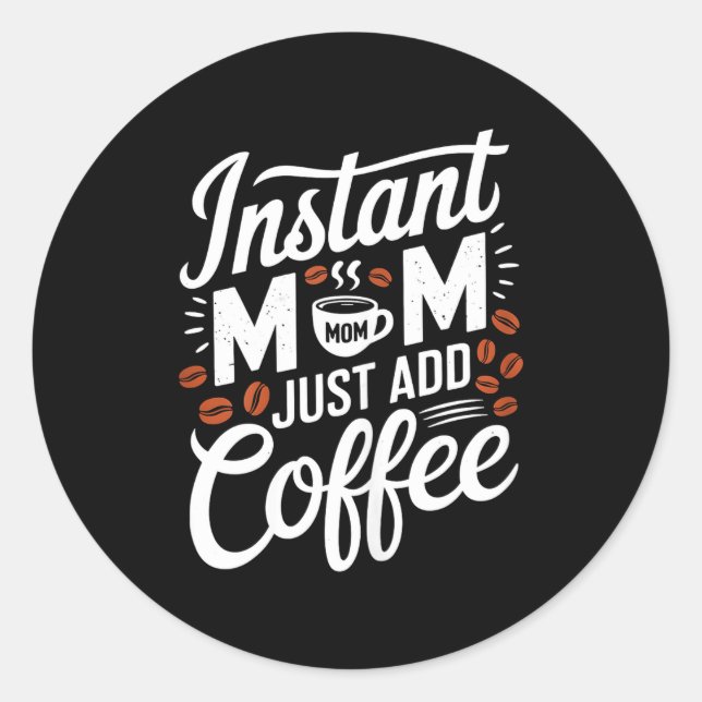Sticker Rond Maman instantanée Ajoutez simplement un amateur de (Devant)