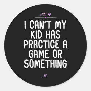 Sticker Rond Maman je ne peux pas mon enfant a un entraînement