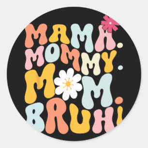 Sticker Rond Maman Maman Maman Bruh Fête Super des mères