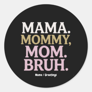Sticker Rond Maman Maman Maman Maman Bruh Drôle Design Parfait