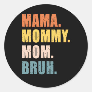 Sticker Rond Maman Maman Maman Maman Bruh Fête Des Mères Pour