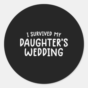 Sticker Rond Maman Papa J'Ai Survécu À Mes Filles Mariage